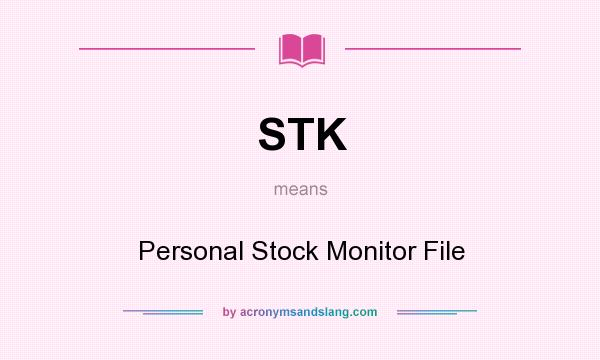 What does STK mean? It stands for Personal Stock Monitor File