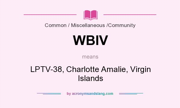 What does WBIV mean? It stands for LPTV-38, Charlotte Amalie, Virgin Islands