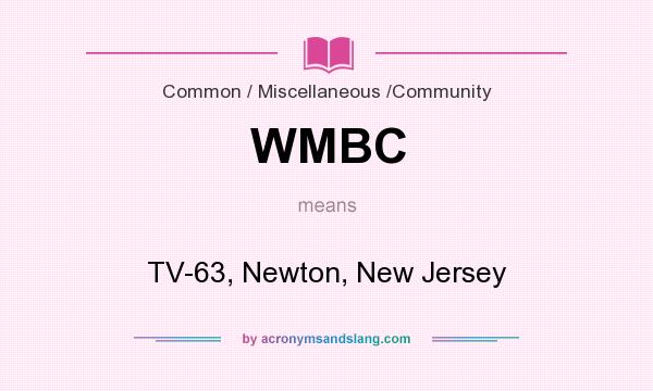 What does WMBC mean? It stands for TV-63, Newton, New Jersey