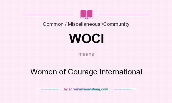 What does WOCI mean? It stands for Women of Courage International
