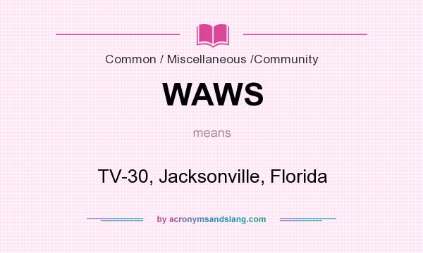 What does WAWS mean? It stands for TV-30, Jacksonville, Florida
