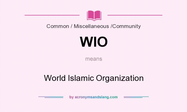 What does WIO mean? It stands for World Islamic Organization