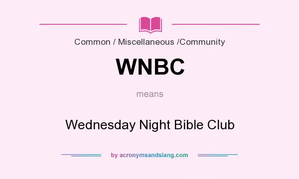 What does WNBC mean? It stands for Wednesday Night Bible Club