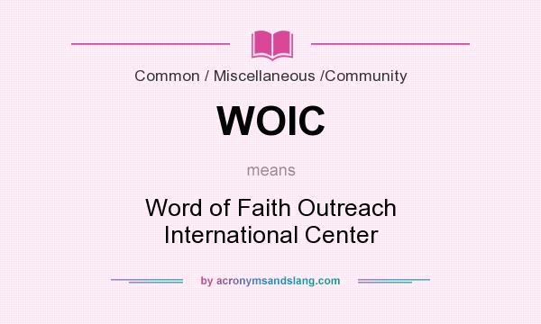 What does WOIC mean? It stands for Word of Faith Outreach International Center