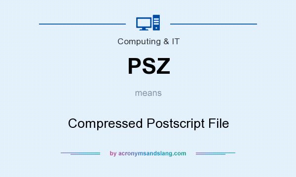 What does PSZ mean? It stands for Compressed Postscript File
