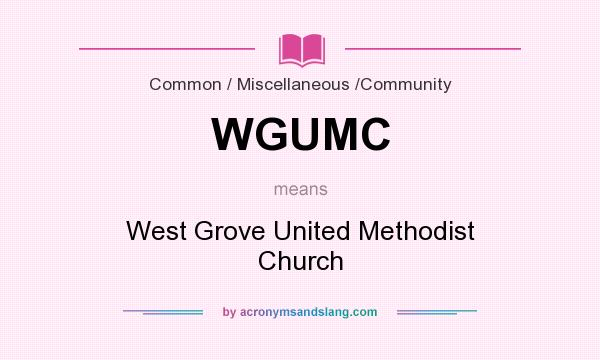 What does WGUMC mean? It stands for West Grove United Methodist Church