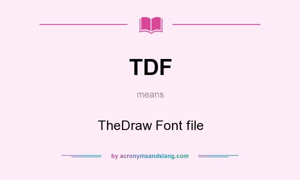 What does TDF mean? It stands for TheDraw Font file