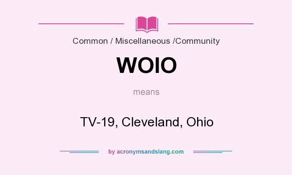 What does WOIO mean? It stands for TV-19, Cleveland, Ohio