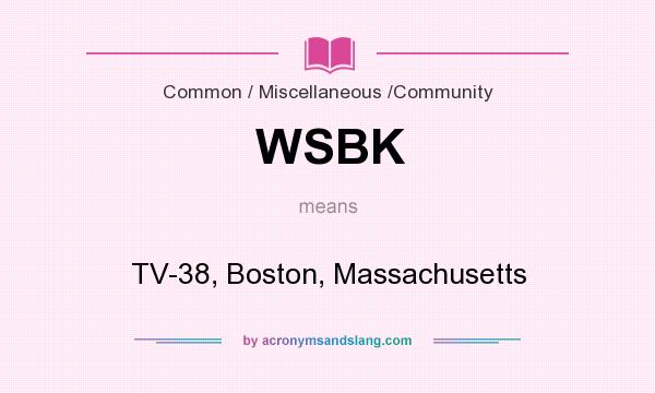 What does WSBK mean? It stands for TV-38, Boston, Massachusetts