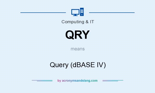 What does QRY mean? It stands for Query (dBASE IV)