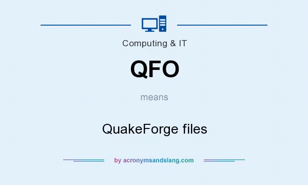 What does QFO mean? It stands for QuakeForge files