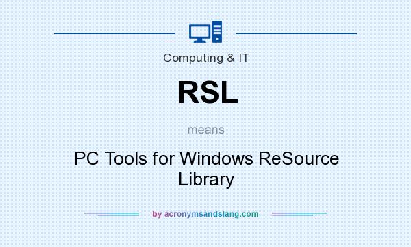 What does RSL mean? It stands for PC Tools for Windows ReSource Library