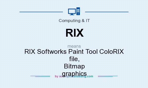 What does RIX mean? It stands for RIX Softworks Paint Tool ColoRIX file, Bitmap graphics