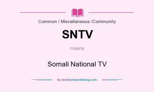 What does SNTV mean? It stands for Somali National TV