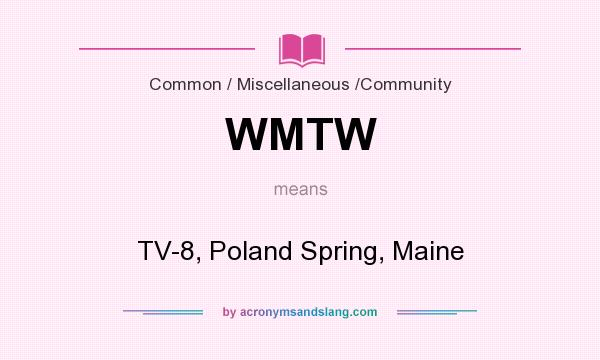 What does WMTW mean? It stands for TV-8, Poland Spring, Maine
