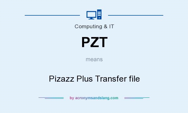 What does PZT mean? It stands for Pizazz Plus Transfer file