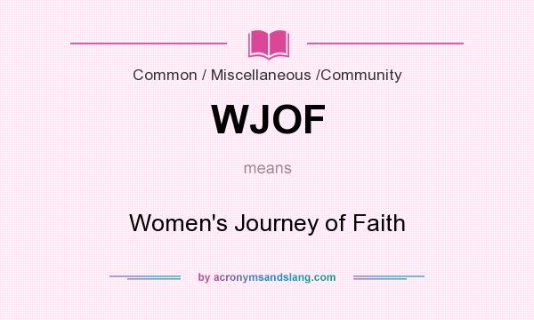 What does WJOF mean? It stands for Women`s Journey of Faith