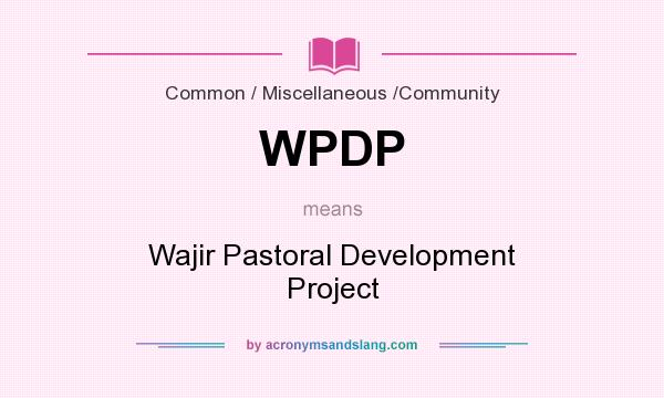What does WPDP mean? It stands for Wajir Pastoral Development Project