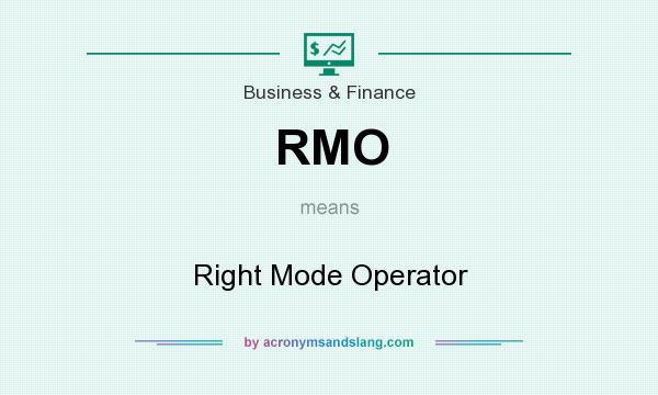 What does RMO mean? It stands for Right Mode Operator