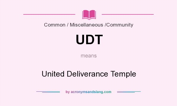 What does UDT mean? It stands for United Deliverance Temple