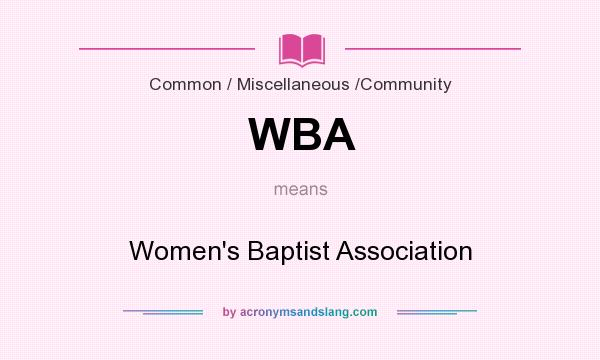 What does WBA mean? It stands for Women`s Baptist Association