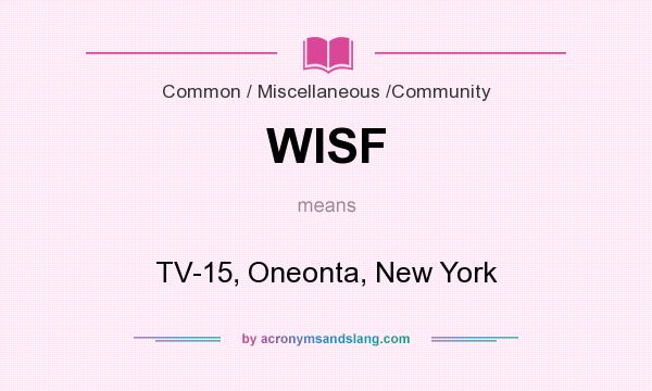 What does WISF mean? It stands for TV-15, Oneonta, New York