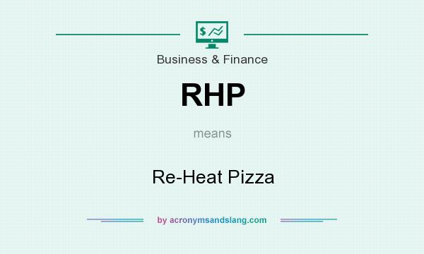What does RHP mean? It stands for Re-Heat Pizza