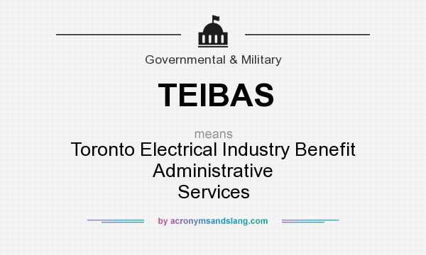 What does TEIBAS mean? It stands for Toronto Electrical Industry Benefit Administrative Services