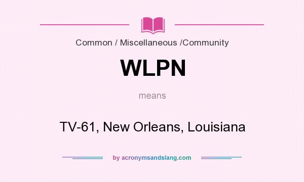 What does WLPN mean? It stands for TV-61, New Orleans, Louisiana