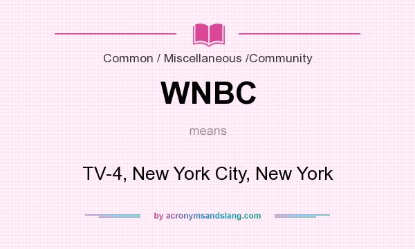 What does WNBC mean? It stands for TV-4, New York City, New York