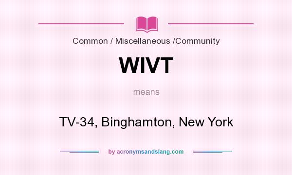 What does WIVT mean? It stands for TV-34, Binghamton, New York