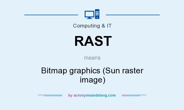 What does RAST mean? It stands for Bitmap graphics (Sun raster image)