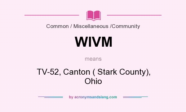 What does WIVM mean? It stands for TV-52, Canton ( Stark County), Ohio
