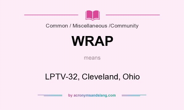 What does WRAP mean? It stands for LPTV-32, Cleveland, Ohio