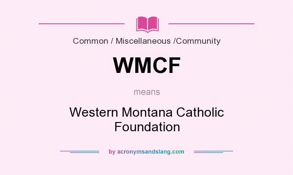 What does WMCF mean? It stands for Western Montana Catholic Foundation