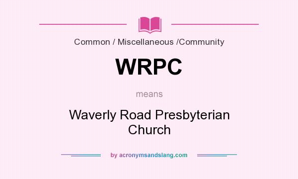 What does WRPC mean? It stands for Waverly Road Presbyterian Church