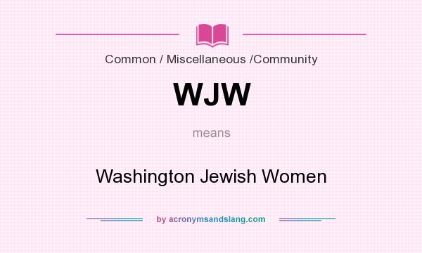 What does WJW mean? It stands for Washington Jewish Women