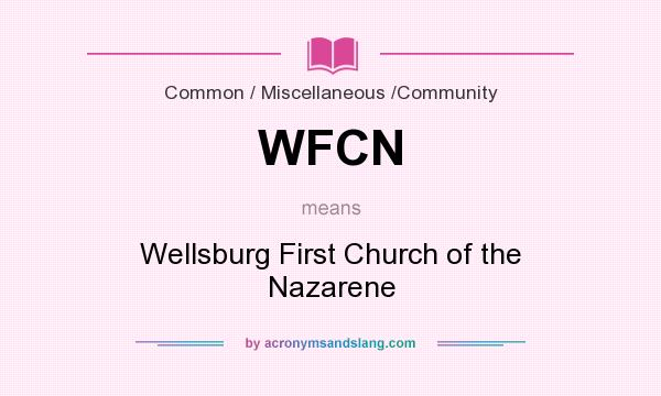 What does WFCN mean? It stands for Wellsburg First Church of the Nazarene