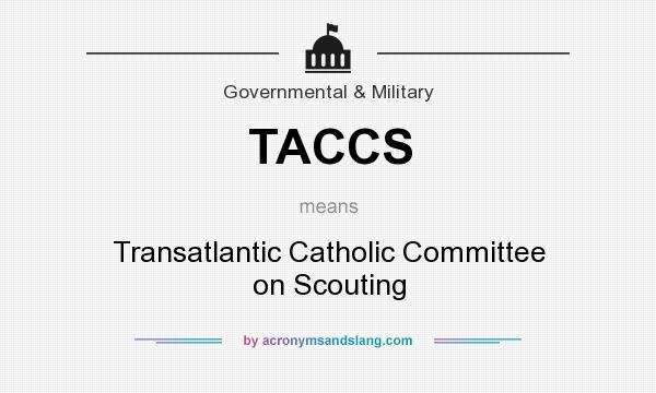 What does TACCS mean? It stands for Transatlantic Catholic Committee on Scouting