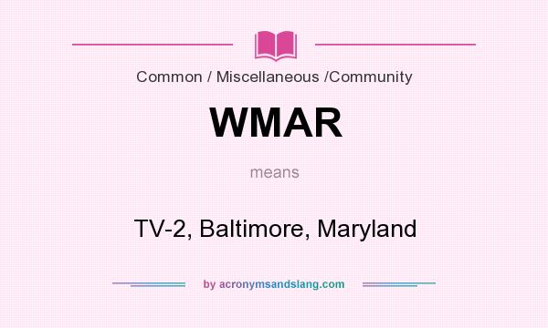 What does WMAR mean? It stands for TV-2, Baltimore, Maryland