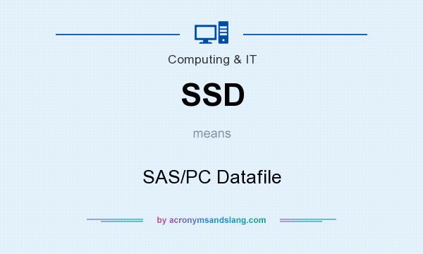 What does SSD mean? It stands for SAS/PC Datafile