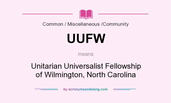 What does UUFW mean? It stands for Unitarian Universalist Fellowship of Wilmington, North Carolina