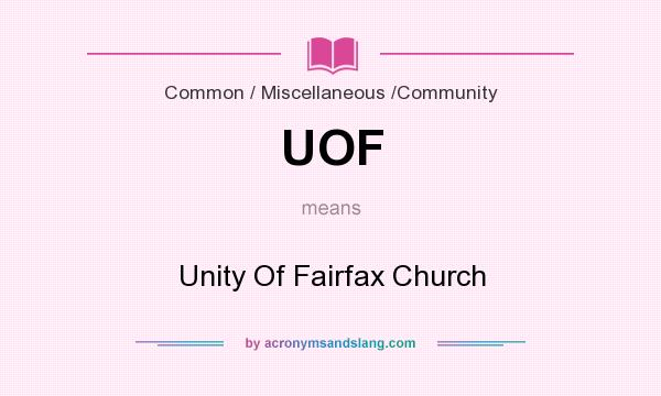 What does UOF mean? It stands for Unity Of Fairfax Church