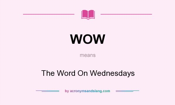 What does WOW mean? It stands for The Word On Wednesdays