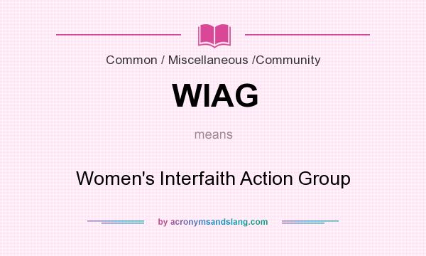 What does WIAG mean? It stands for Women`s Interfaith Action Group