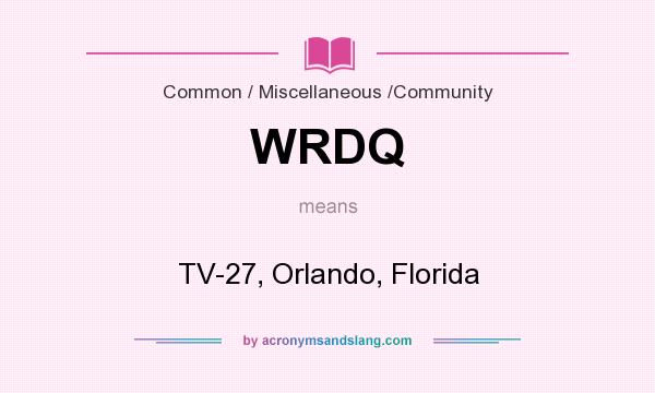 What does WRDQ mean? It stands for TV-27, Orlando, Florida