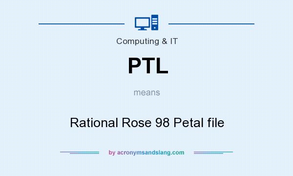 What does PTL mean? It stands for Rational Rose 98 Petal file