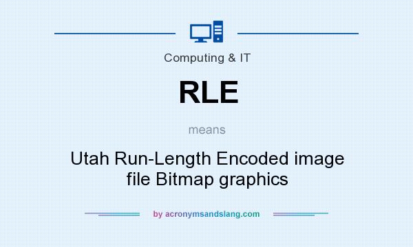 What does RLE mean? It stands for Utah Run-Length Encoded image file Bitmap graphics