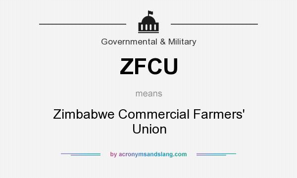 What does ZFCU mean? It stands for Zimbabwe Commercial Farmers` Union