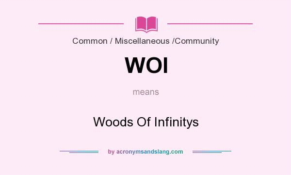 What does WOI mean? It stands for Woods Of Infinitys